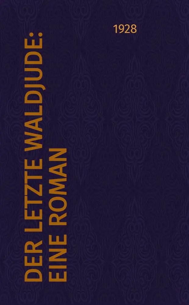 Der letzte Waldjude : Eine Roman