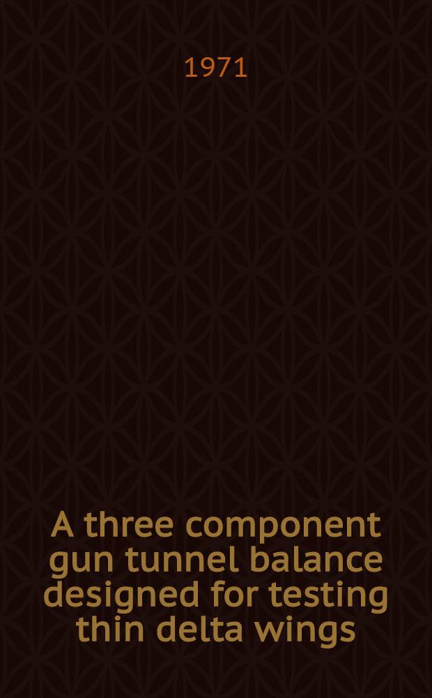 A three component gun tunnel balance designed for testing thin delta wings