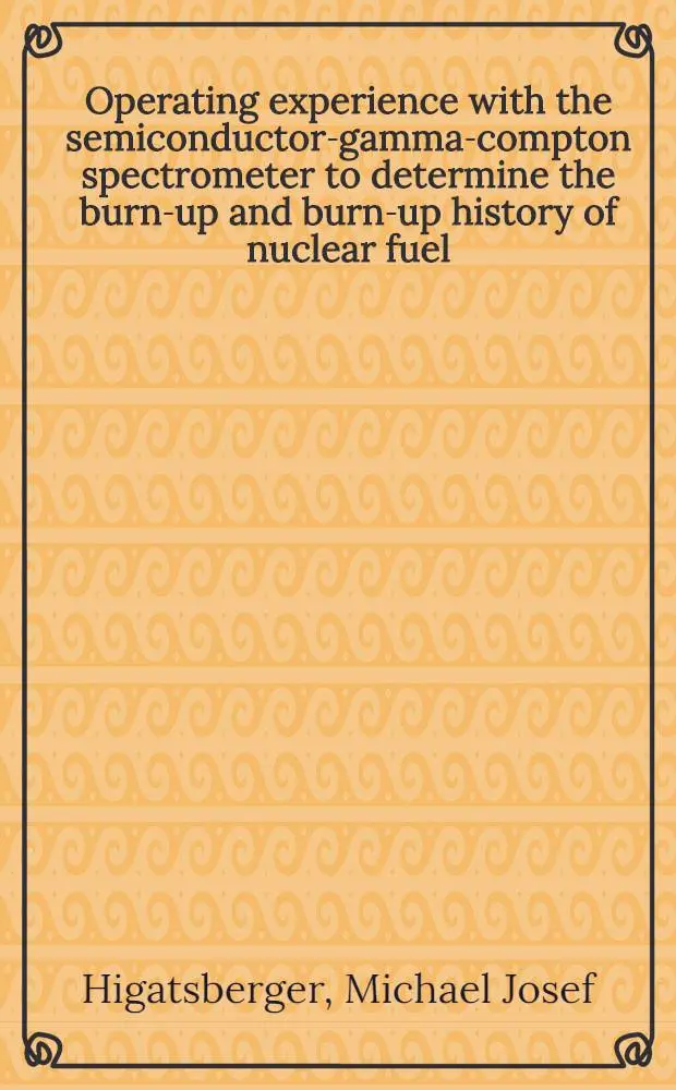 Operating experience with the semiconductor-gamma-compton spectrometer to determine the burn-up and burn-up history of nuclear fuel