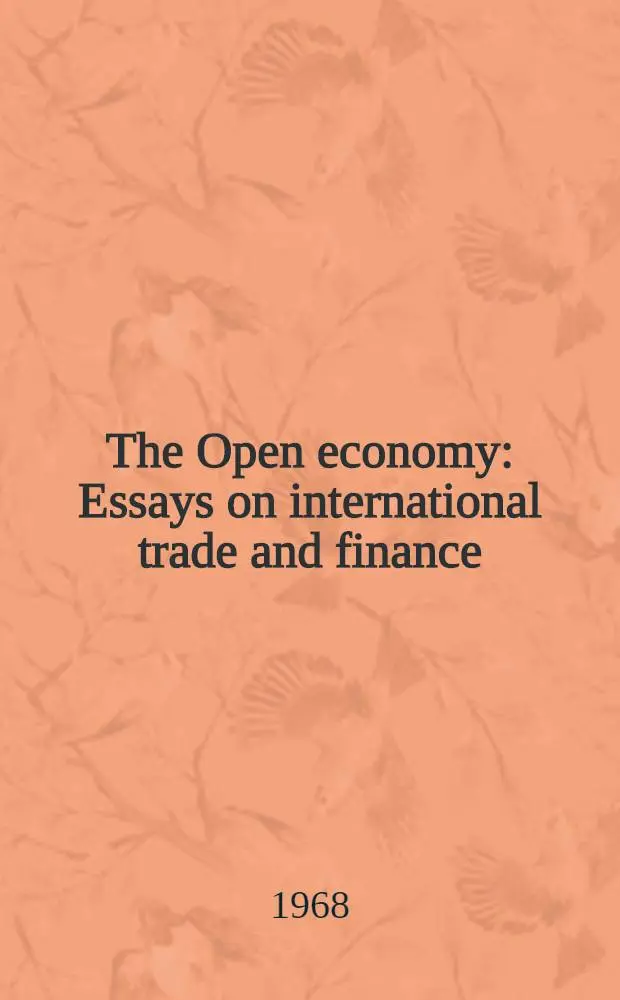 The Open economy : Essays on international trade and finance