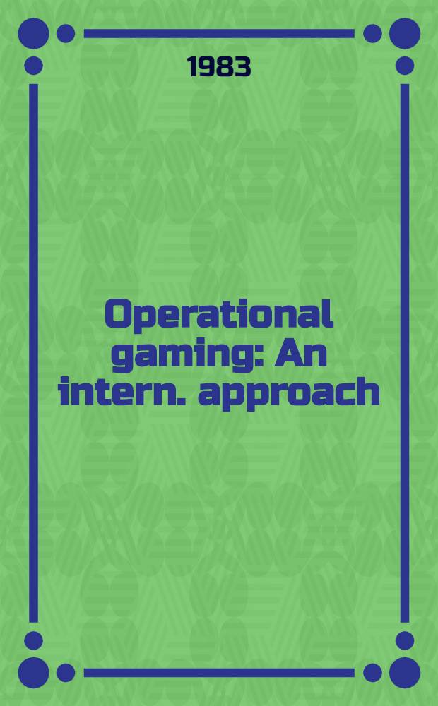 Operational gaming : An intern. approach
