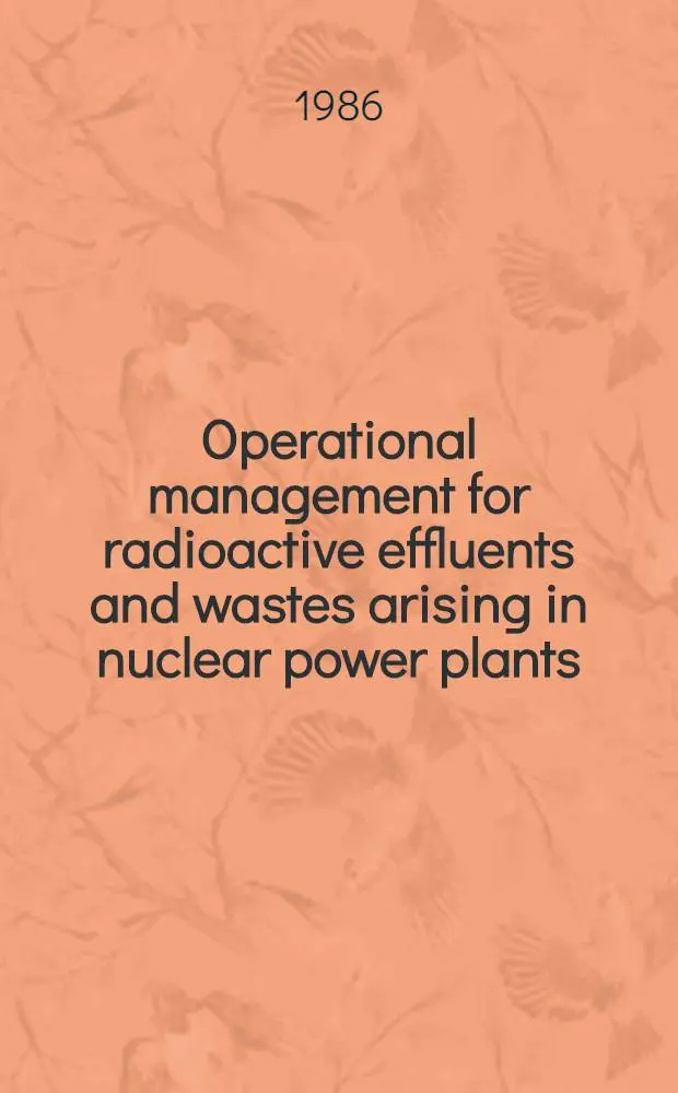 Operational management for radioactive effluents and wastes arising in nuclear power plants : A safety guide
