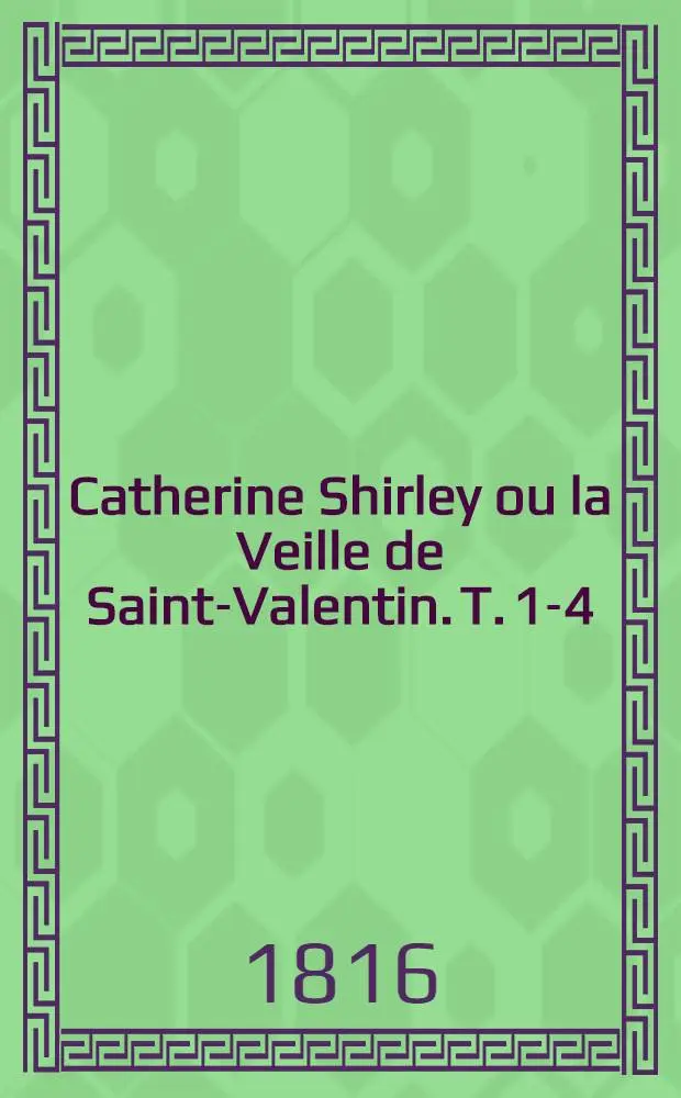 Catherine Shirley ou la Veille de Saint-Valentin. T. 1-4