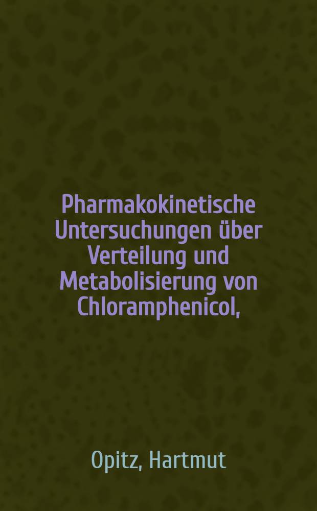 Pharmakokinetische Untersuchungen über Verteilung und Metabolisierung von Chloramphenicol, (Dichloracetyl-1,2-¹⁴C, D(-)-Threoform) in den Abschnitten des Auges nach lokaler Applikation unter Einsatz verschiedener Vehikel : Inaug.-Diss