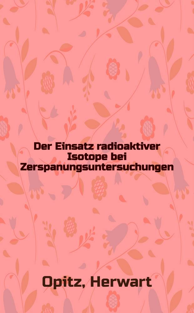 Der Einsatz radioaktiver Isotope bei Zerspanungsuntersuchungen