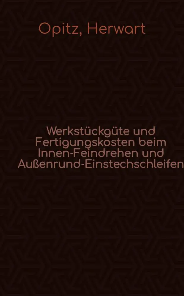 Werkst&uuml;ckg&uuml;te und Fertigungskosten beim Innen-Feindrehen und Au&szlig;enrund-Einstechschleifen