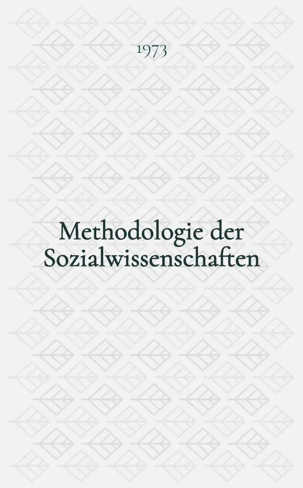 Methodologie der Sozialwissenschaften : Einf&uuml;hrung in Probleme ihrer Theorienbildung