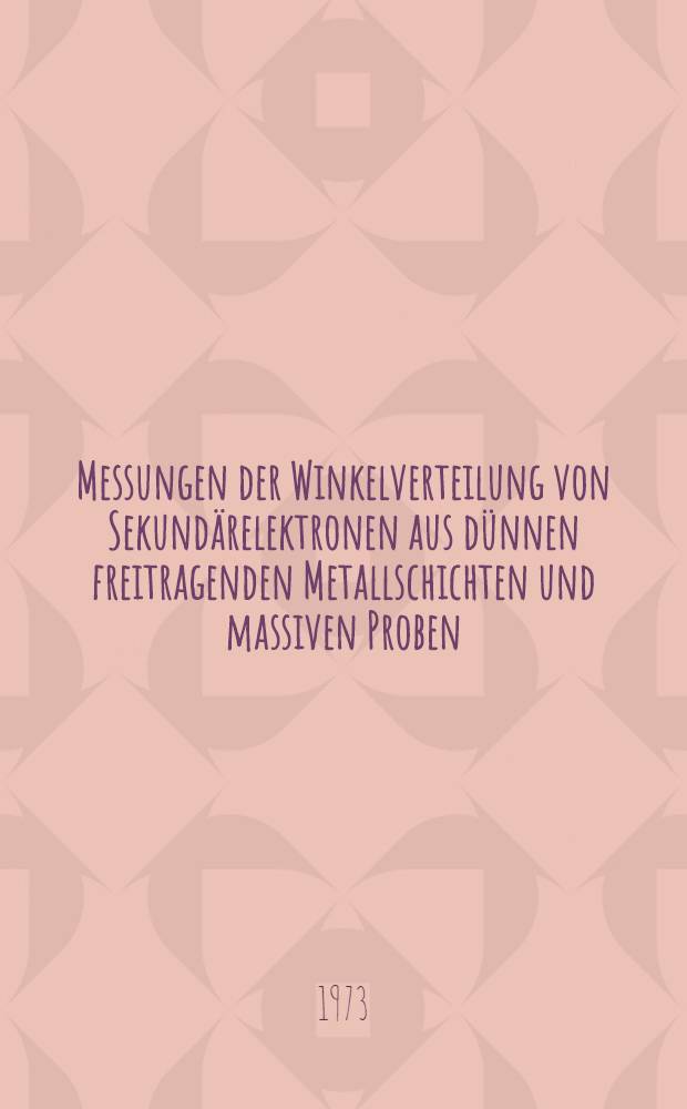 Messungen der Winkelverteilung von Sekund&auml;relektronen aus d&uuml;nnen freitragenden Metallschichten und massiven Proben