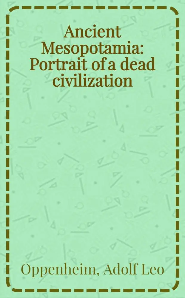 Ancient Mesopotamia : Portrait of a dead civilization