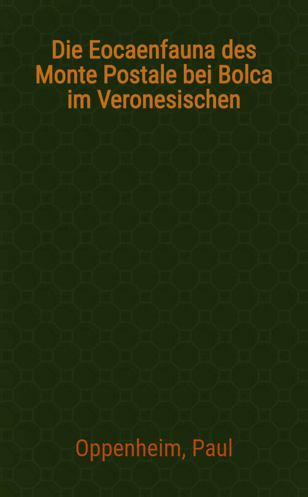 Die Eocaenfauna des Monte Postale bei Bolca im Veronesischen