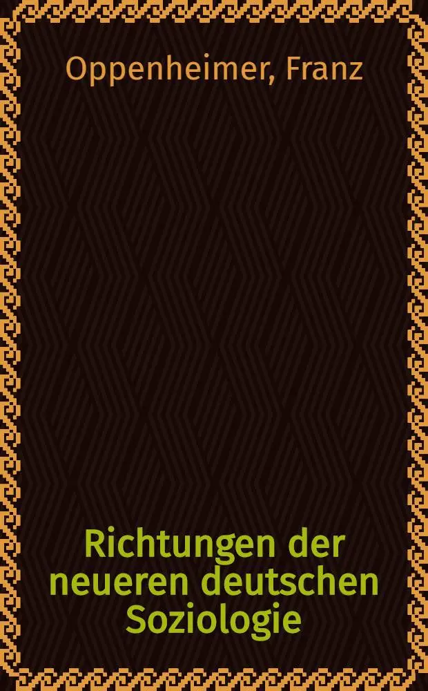 Richtungen der neueren deutschen Soziologie : Drei Vortr&auml;ge, gehalten am 1. bis 3. Mai 1928 an der Univ. of London, School of economics