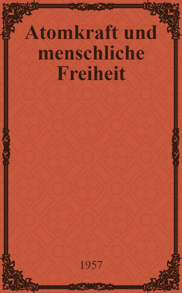 Atomkraft und menschliche Freiheit