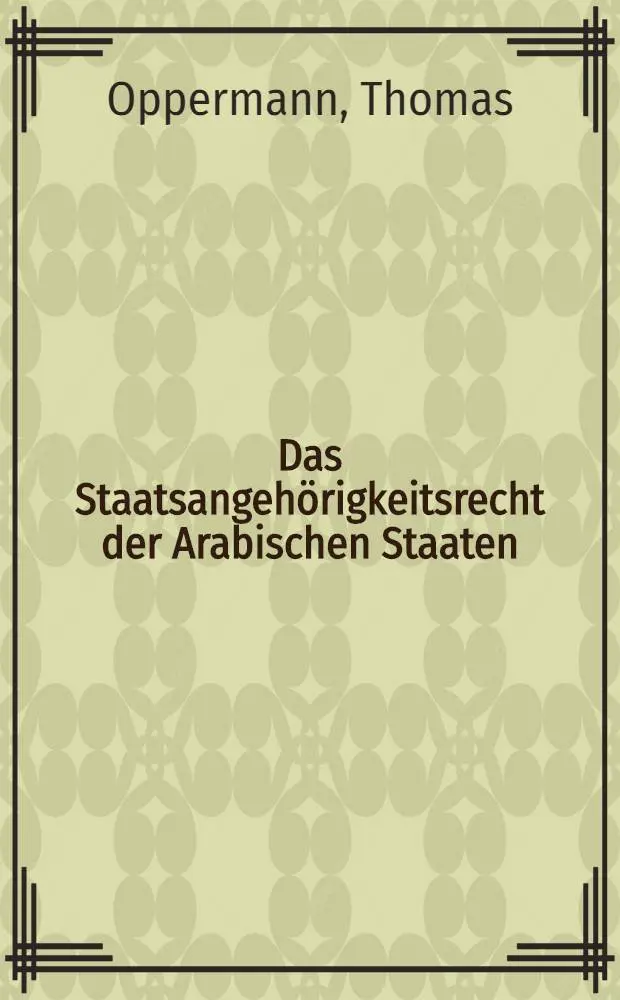 Das Staatsangeh&ouml;rigkeitsrecht der Arabischen Staaten : Erg.-Bd