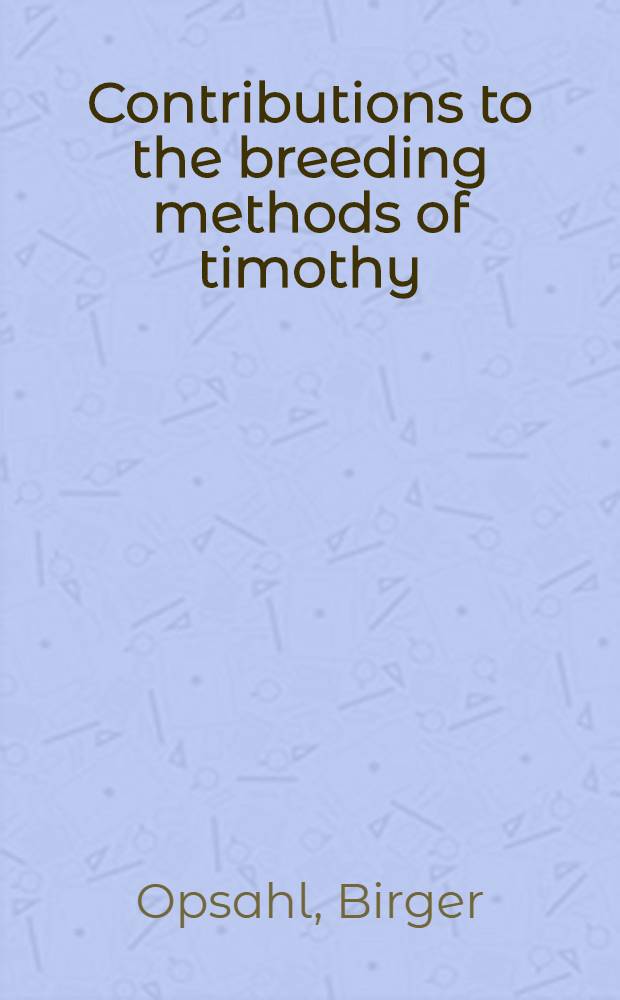 Contributions to the breeding methods of timothy