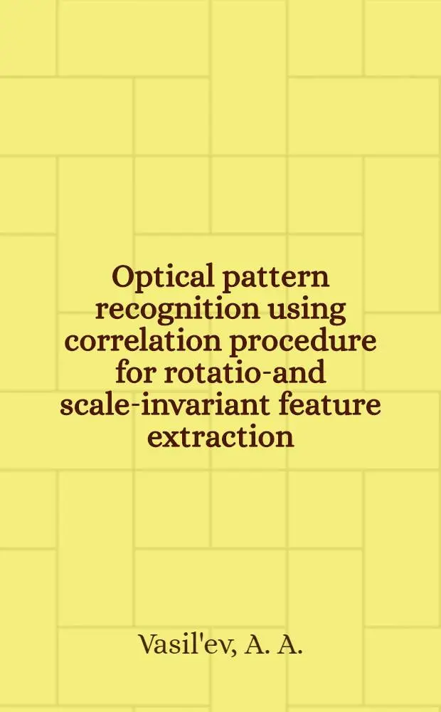 Optical pattern recognition using correlation procedure for rotation- and scale-invariant feature extraction