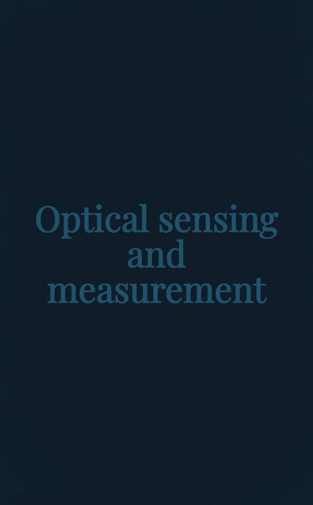 Optical sensing and measurement : Proc. of the 7th Intern. congr. on applications of lasers a. electrooptics ICALEO '88, 30 Oct. - 4. Nov., 1988, Santa Clara, CA, USA