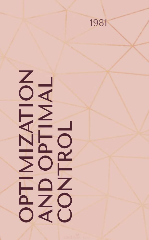 Optimization and optimal control : Proc. of a Conf. held at Oberwolfach, Mar. 16-22, 1980
