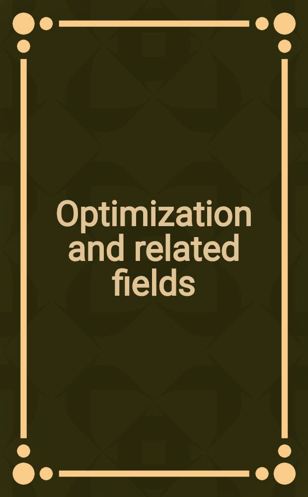 Optimization and related fields : Proc. of the G. Stampacchia intern. school of mathematics held at Erice, Sicily, Sept. 17-30, 1984