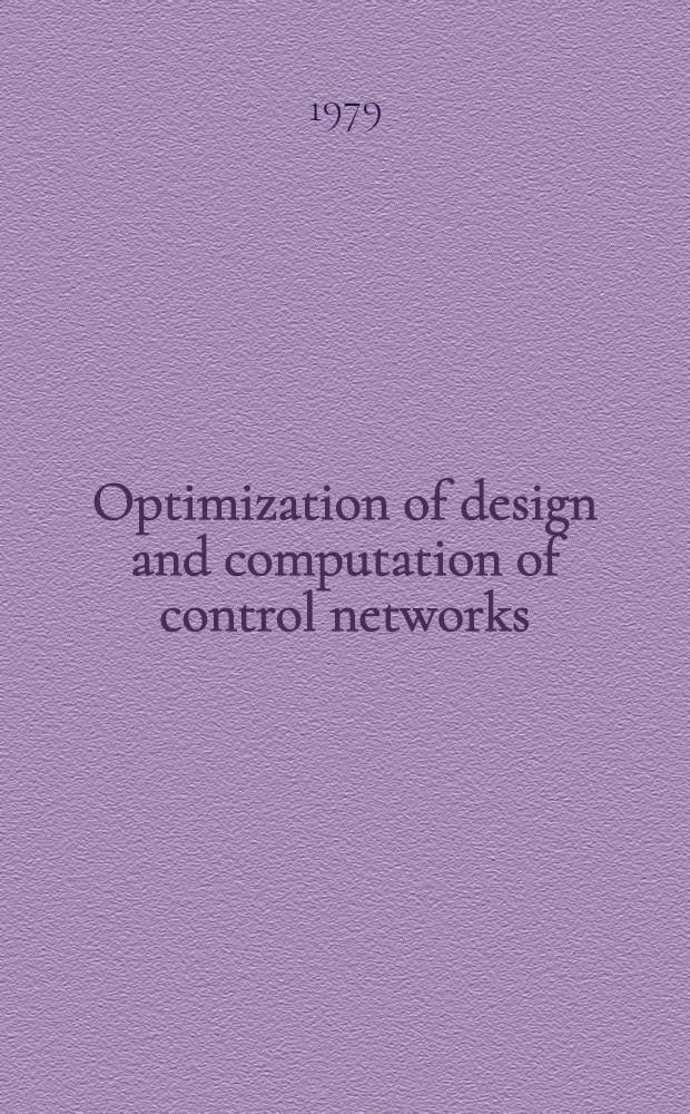Optimization of design and computation of control networks