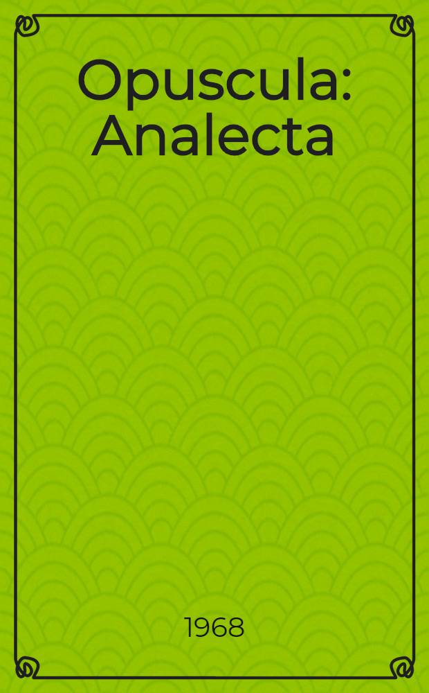 Opuscula : Analecta