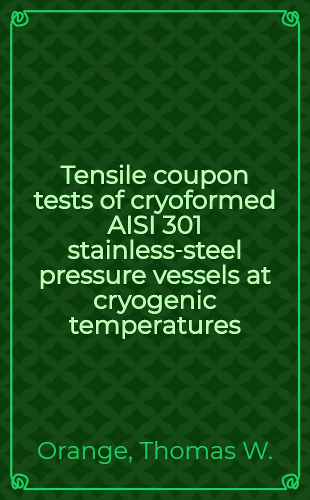 Tensile coupon tests of cryoformed AISI 301 stainless-steel pressure vessels at cryogenic temperatures