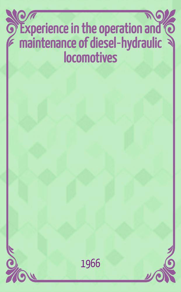 Experience in the operation and maintenance of diesel-hydraulic locomotives