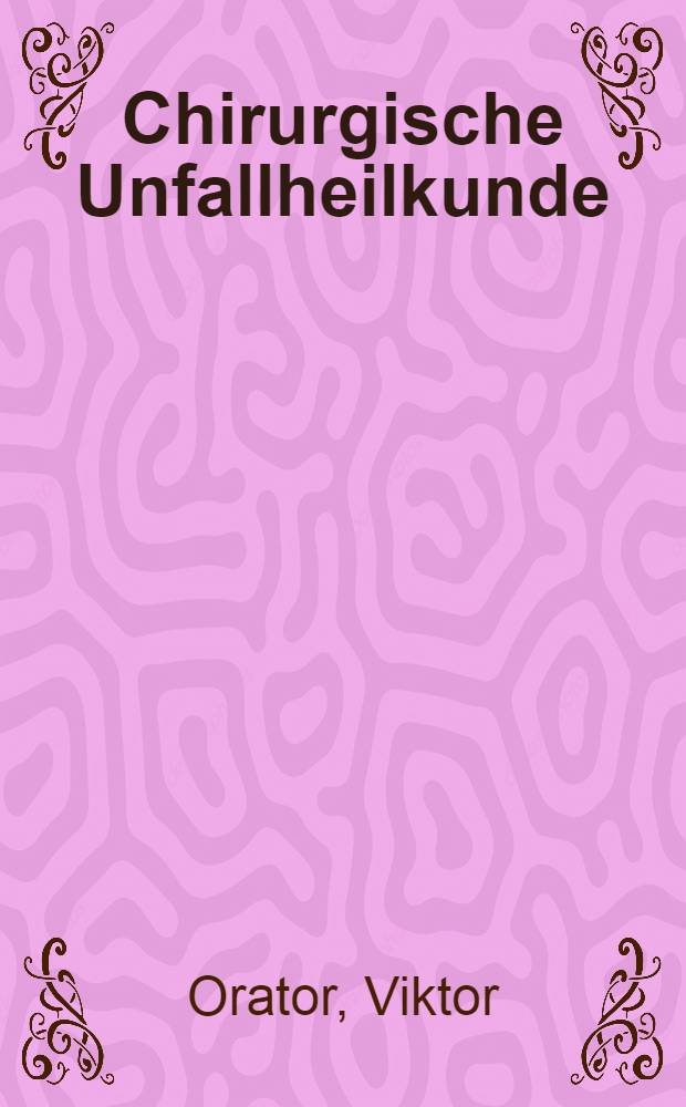 Chirurgische Unfallheilkunde
