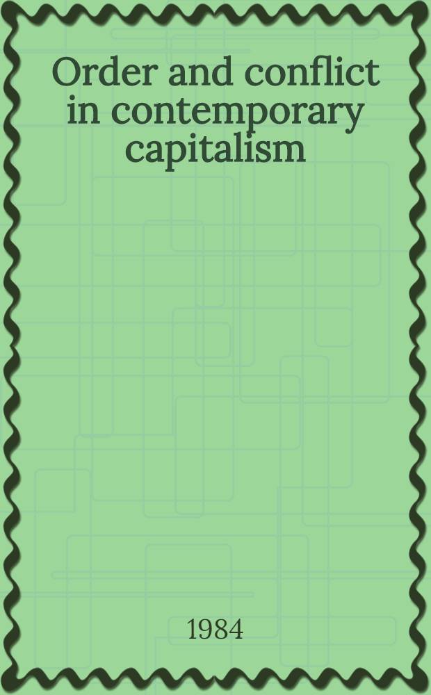 Order and conflict in contemporary capitalism : Studies in the polit. economy of Western Europ. nations