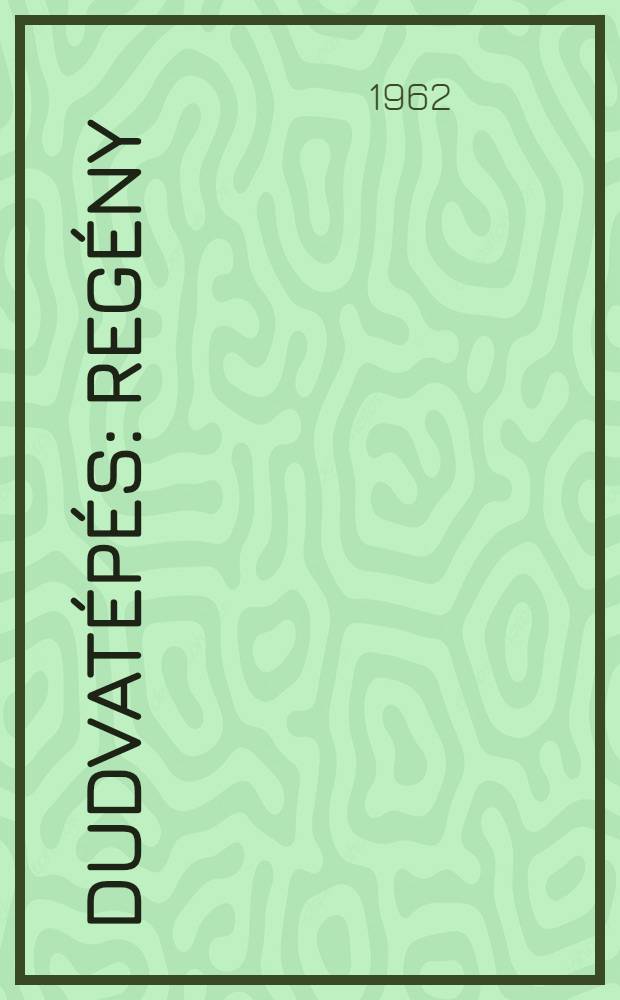 Dudvat&eacute;p&eacute;s : Reg&eacute;ny