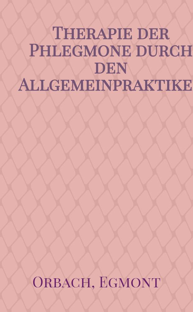 Therapie der Phlegmone durch den Allgemeinpraktiker