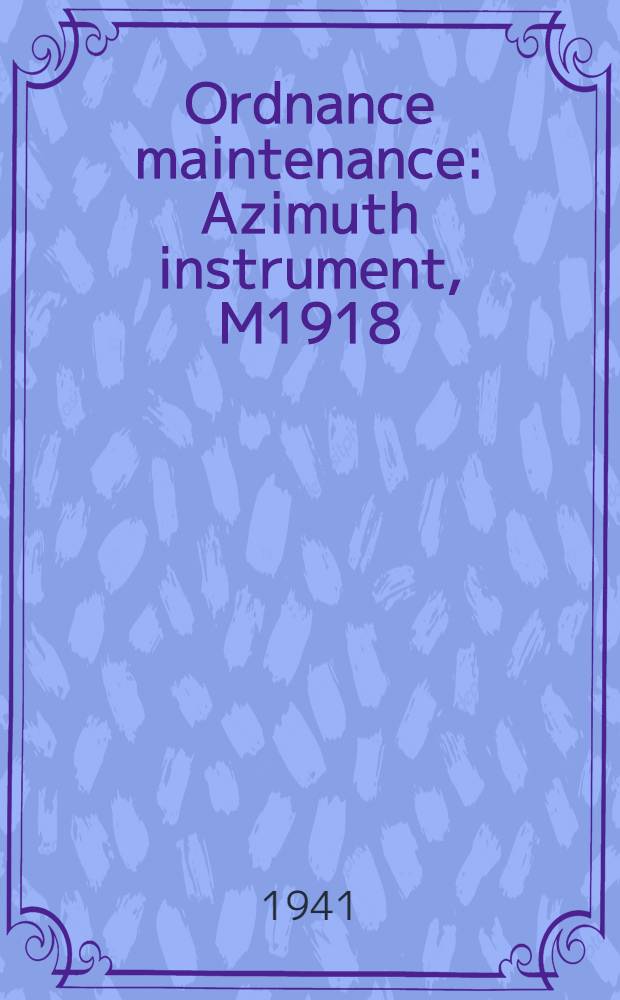 Ordnance maintenance : Azimuth instrument, M1918