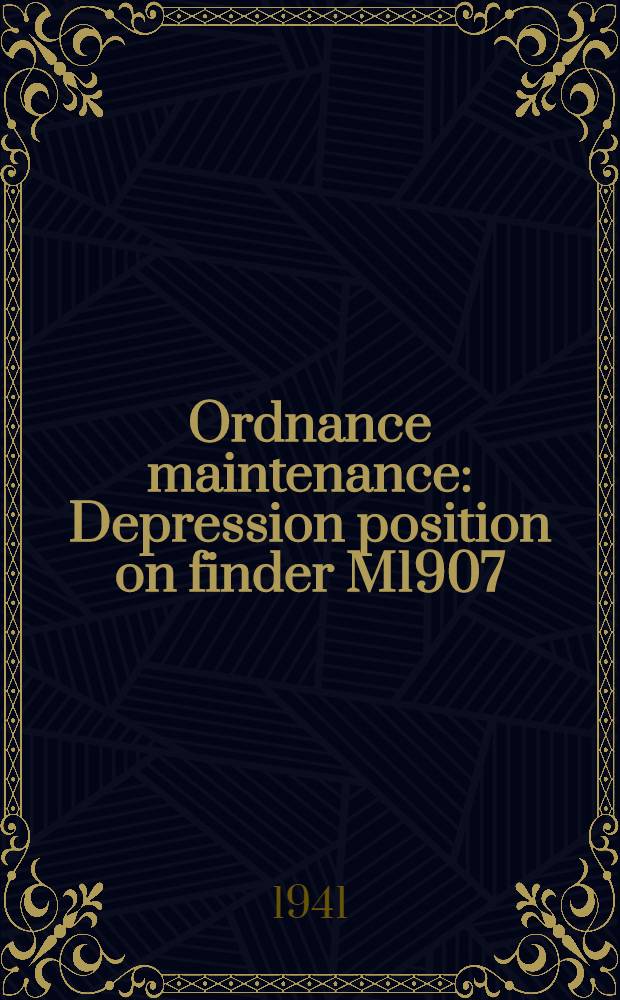 Ordnance maintenance : Depression position on finder M1907 : Prepared under direction of the chief of ordnance