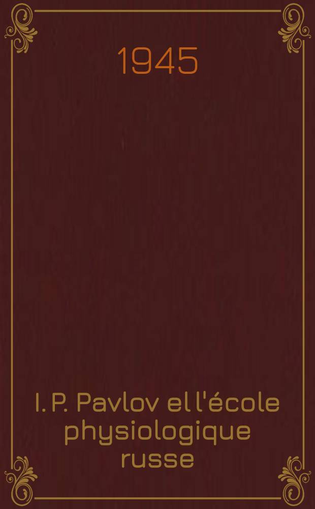 I. P. Pavlov el l'école physiologique russe