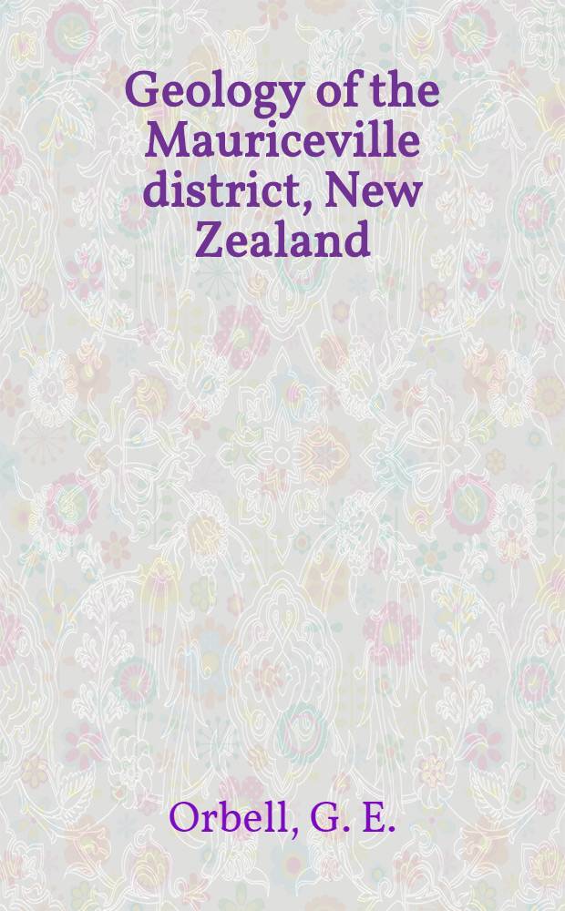 Geology of the Mauriceville district, New Zealand