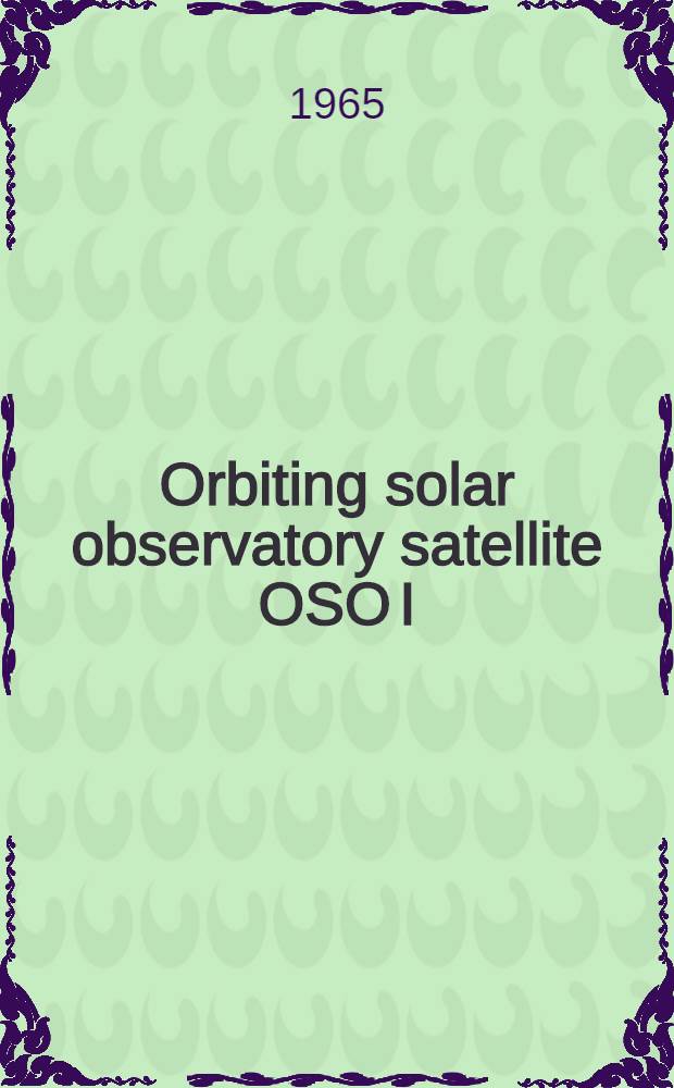 Orbiting solar observatory satellite OSO I : The project summary