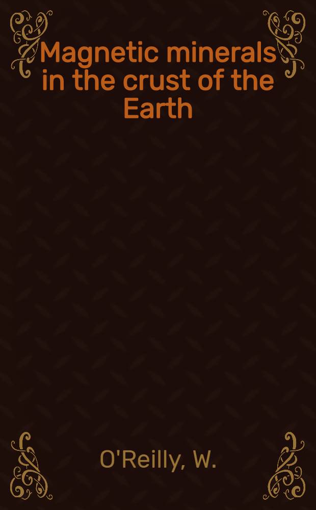Magnetic minerals in the crust of the Earth