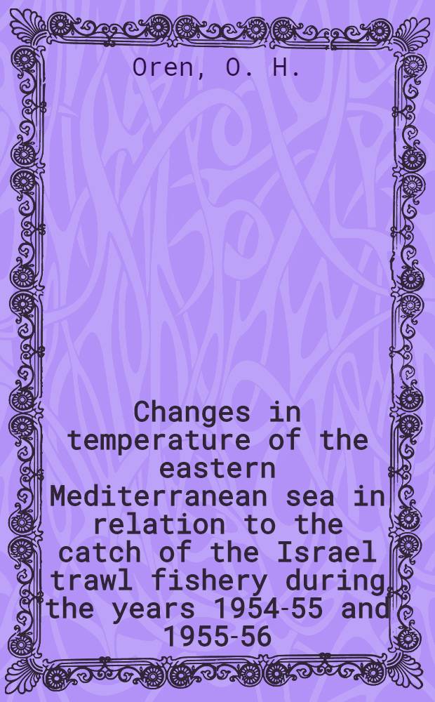 Changes in temperature of the eastern Mediterranean sea in relation to the catch of the Israel trawl fishery during the years 1954-55 and 1955-56