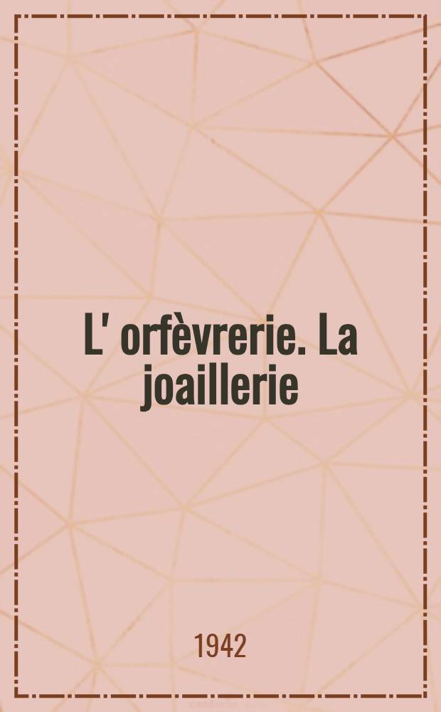 L' orfèvrerie. La joaillerie