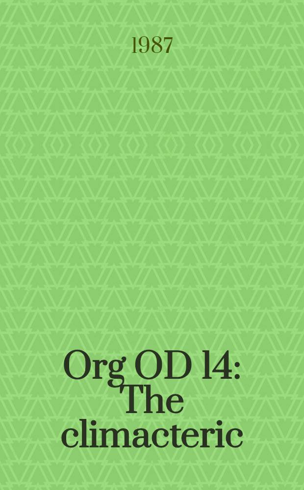 Org OD 14 : The climacteric : Proc. of the Workshop on health during the Fourth intern. congr. on the menopause held in Orlando, Fl from Oct. 28th to Nov. 2nd, 1984