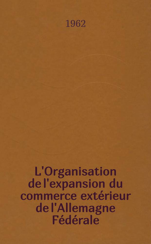 L'Organisation de l'expansion du commerce extérieur de l'Allemagne Fédérale