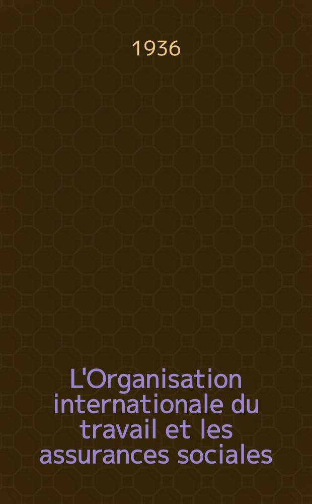 L'Organisation internationale du travail et les assurances sociales