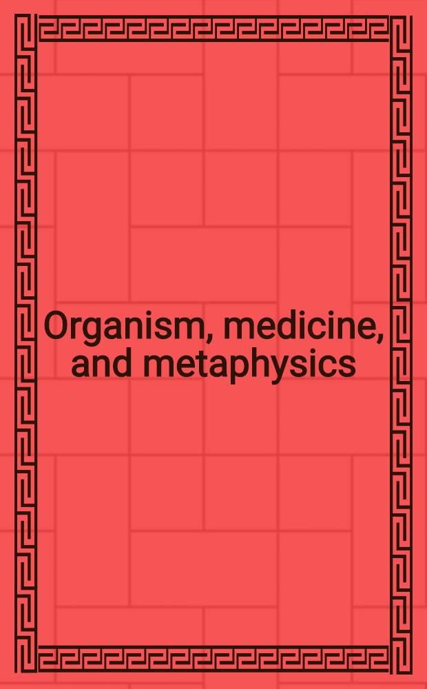 Organism, medicine, and metaphysics : Essays in honor of Hans Jonas on his 75th birthday, May 10, 1978