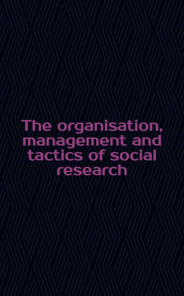The organisation, management and tactics of social research
