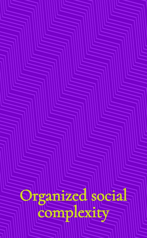 Organized social complexity : Challenge to police and policy