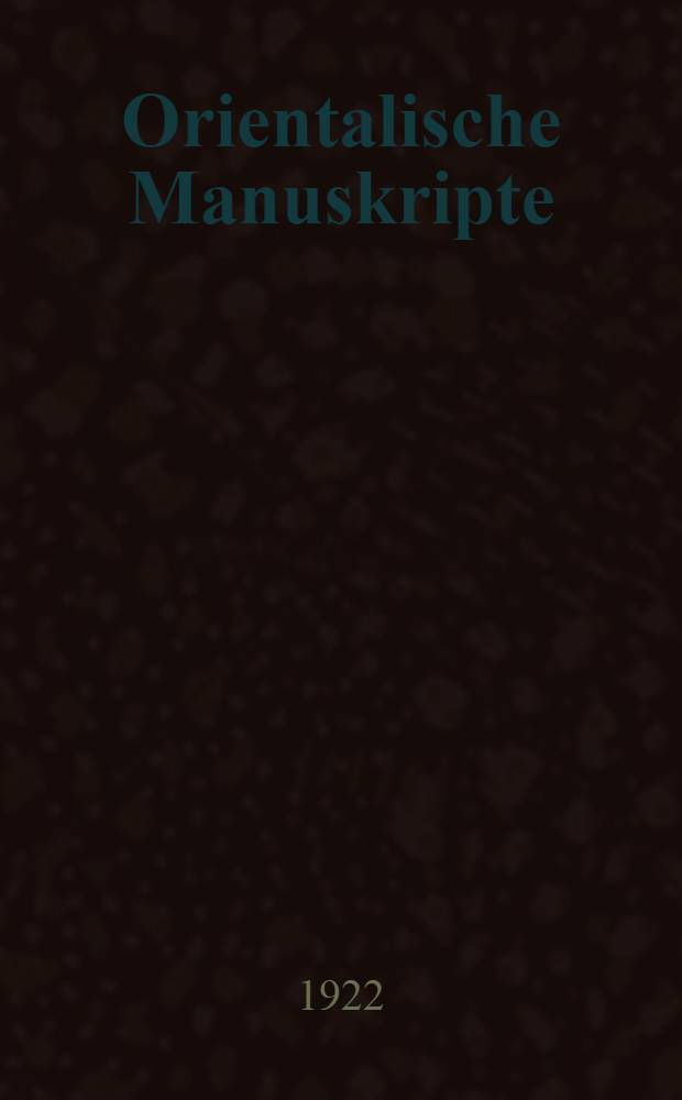 Orientalische Manuskripte : Arab., syrische, griech., arm., pers. Hs. des 7.-18. Jh. meist theol., vorz&uuml;glich kirchen- u. liturgiegeschichtlichen Inhalts von hoher Bedeutung z. gr. tl. uned. u. uniea