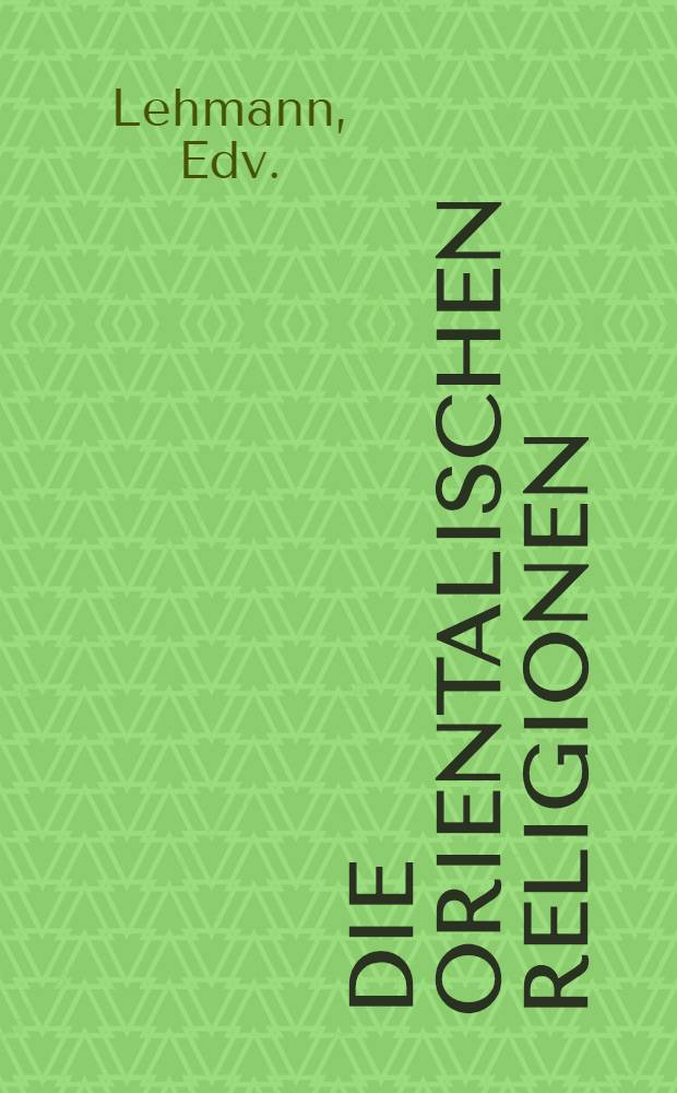Die Orientalischen Religionen