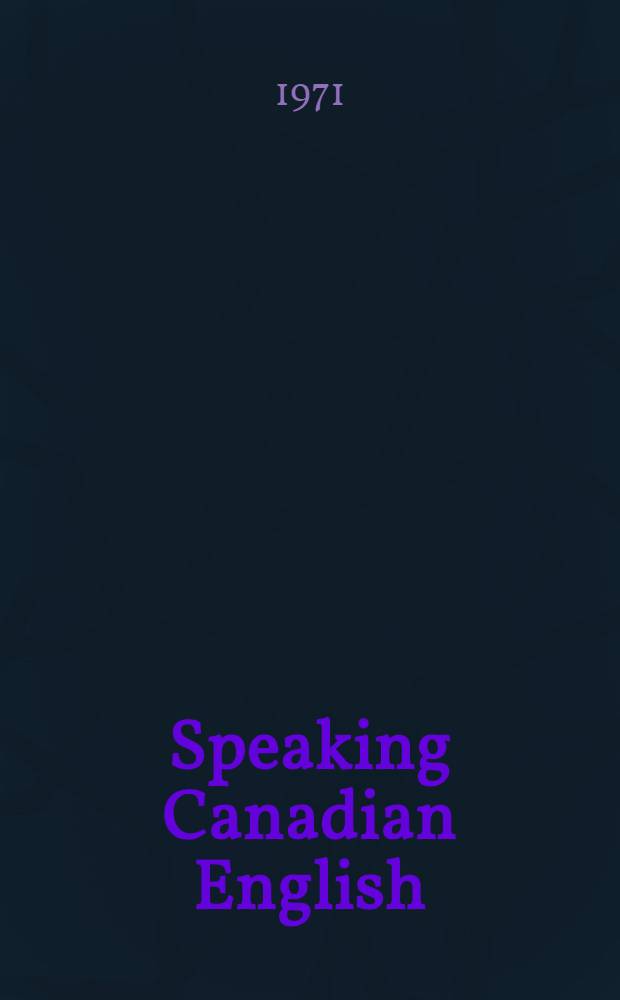 Speaking Canadian English : An informal account of the English language in Canada