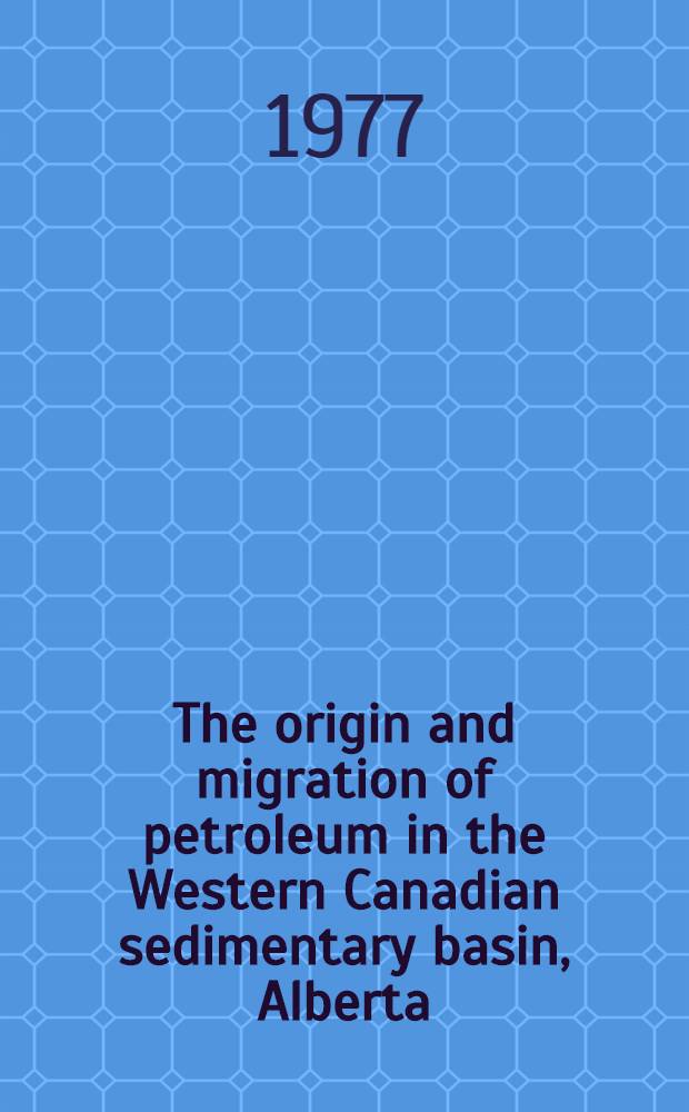 The origin and migration of petroleum in the Western Canadian sedimentary basin, Alberta : A geochemical and thermal maturation study