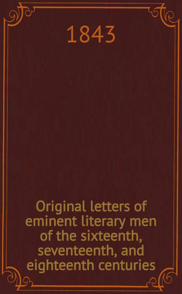 Original letters of eminent literary men of the sixteenth, seventeenth, and eighteenth centuries