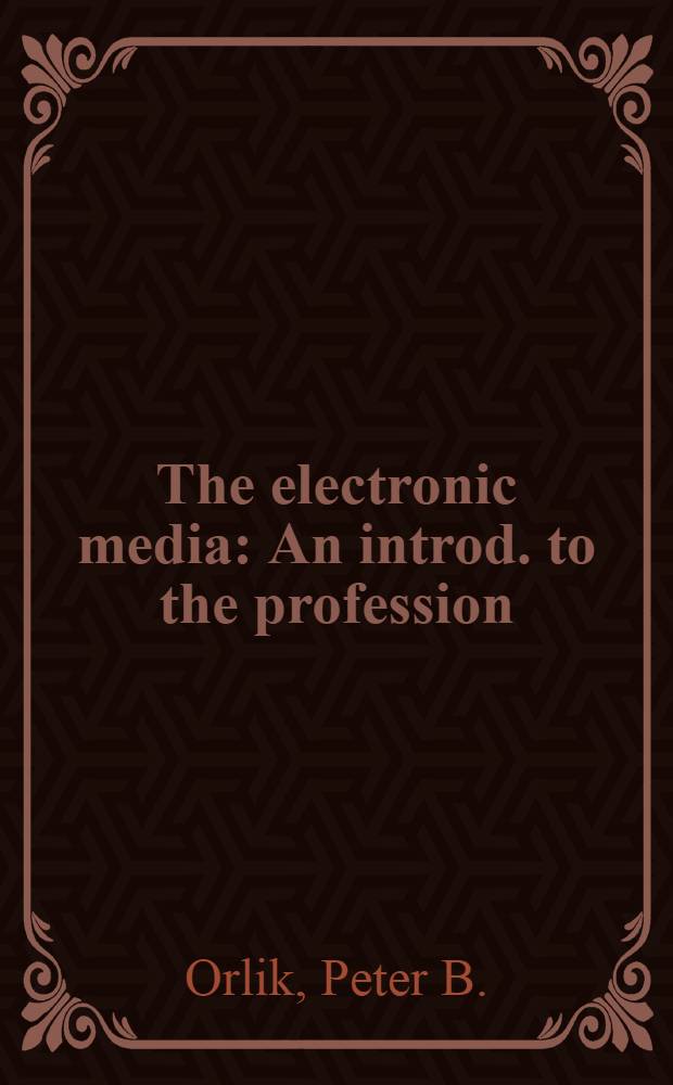 The electronic media : An introd. to the profession